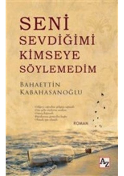 Seni Sevdiğimi Kimseye Söylemedim - Bahaettin Kabahasanoğlu - Az Kitap