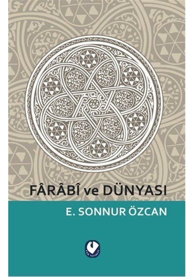 Farabi Ve Dünyası / Emine Sonnur Özcan