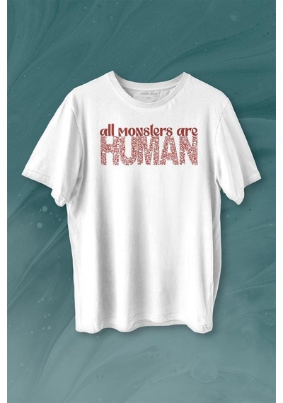 All Monsters Are Human Kurukafa Canavar Baskılı Tişört Unisex T-shirt 001