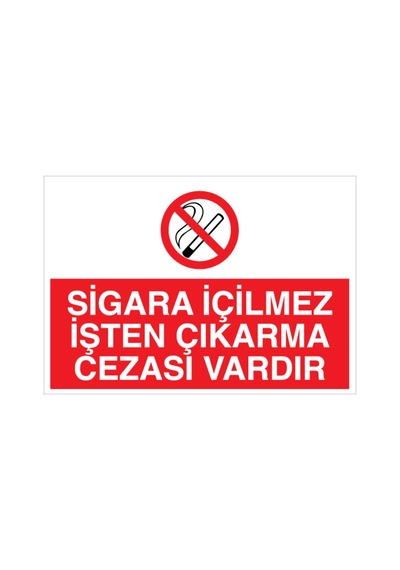 Sigara İçilmez İşten Çıkarma Cezası Vardır Uyarı Tabelası - 35x50 Alüminyum Kompozit Panel - Sig18