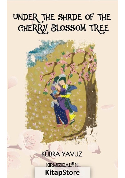 Under the Shade of the Cherry Blossom Tree - Kübra Yavuz - Kırmızı Balon