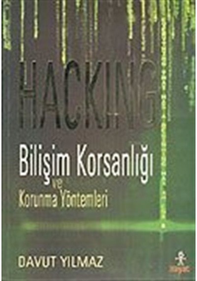 Hacking / Bilişim Korsanlığı ve Korunma Yöntemleri / Davut Yılmaz
