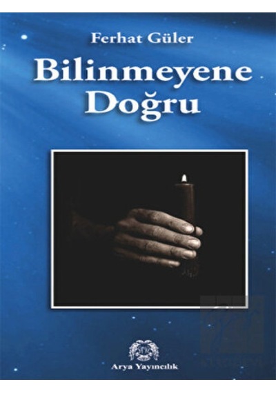 Bilinmeyene Doğru - Ferhat Güler - Arya Yayıncılık