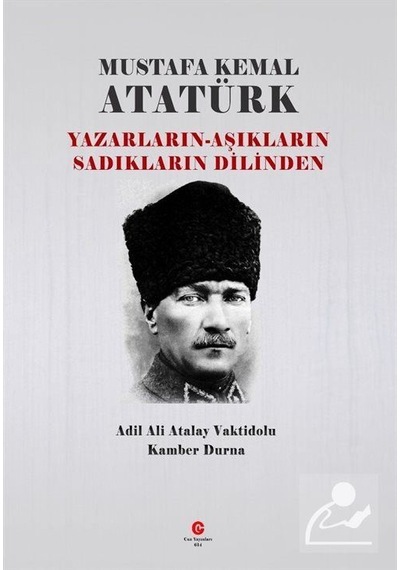Mustafa Kemal Atatürk: Yazarların - Aşıkların Sadıkların Dilinden - Ali Adil Atalay - Can Yayınları (Ali Adil Atalay)