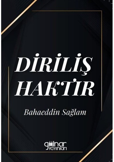 Diriliş Haktır - Bahaeddin Sağlam - Gülnar Yayınları