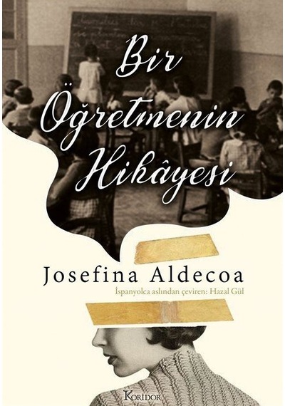 Bir Öğretmenin Hikayesi - Josefine Aldecoa - Koridor Yayıncılık