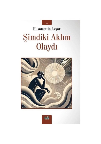 Şimdiki Aklım Olaydı / Hüsamettin Avşar