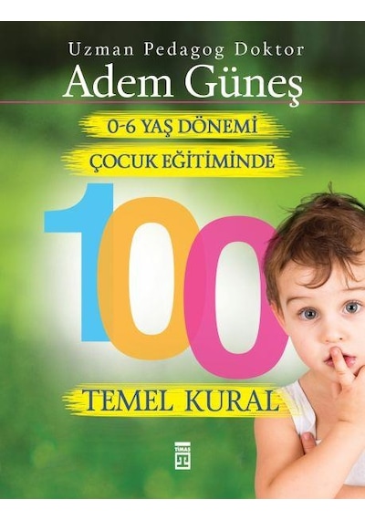 0 6 Yaş Dönemi Çocuk Eğitiminde 100 Temel Kural Adem Güneş