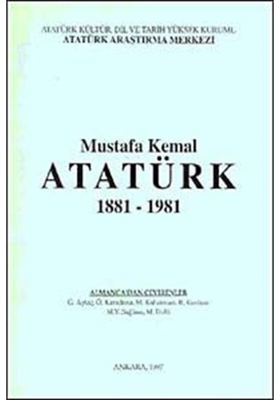 Mustafa Kemal Atatürk 1881-1981