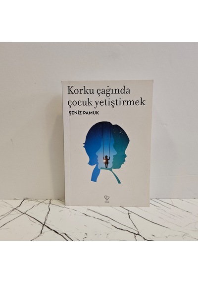 Korku Çağında Çocuk Yetiştirmek - 1. Baskı