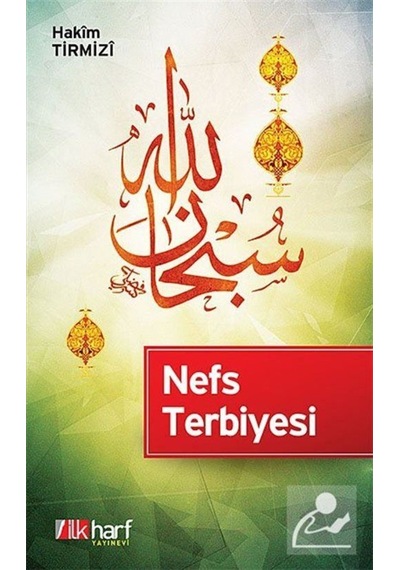 Nefs Terbiyesi - Hakim Tirmizi - İlk Harf Yayınları