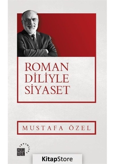 Roman Diliyle Siyaset - Mustafa Özel - Küre Yayınları
