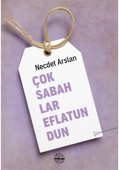 Çok Sabahlar Eflatundun - Necdet Arslan - Mühür Kitaplığı