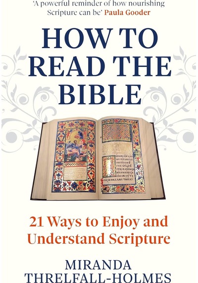 How To Read The Bible: 21 Ways To Enjoy And Understand Scripture