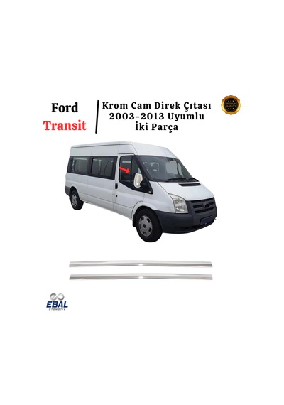 Ford Transit Krom Cam Direk Çıtası 2 Parça 2003-2013 Uyumlu Paslanmaz Çelik
