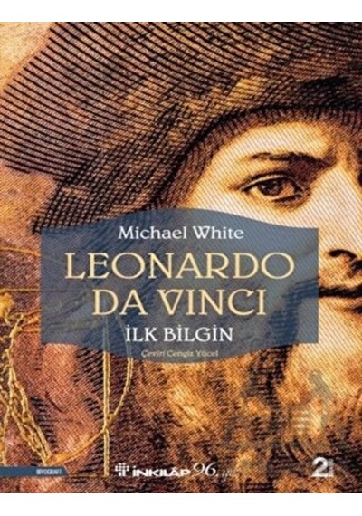 Leonardo Da Vinci - İlk Bilgin - Michael White - İnkılap Kitabevi