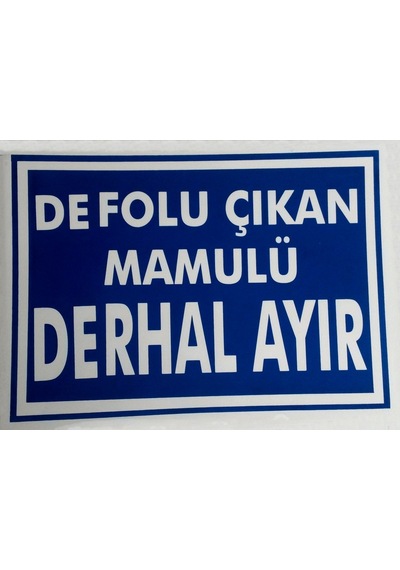 Lorex Defolu Çıkan Mamulü Derhal Ayır Pvc Uyarı Ikaz Levhası