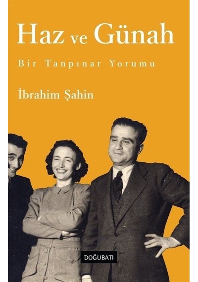 Haz ve Günah - Bir Tanpınar Yorumu - İbrahim Şahin - Doğu Batı Yayınları