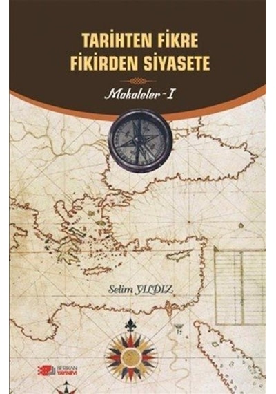 Tarihten Fikre Fikirden Siyasete-Makaleler 1 - Selim Yıldız - Berikan Yayınevi