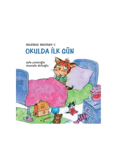 Okulda İlk Gün - Mızmız Mırnav 1 - Ayla Çınaroğlu - Uçanbalık Yayıncılık