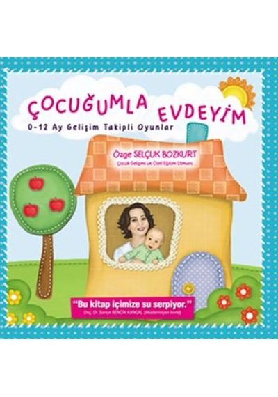 Çocuğumla Evdeyim 0-12 Ay Gelişim Takipli Oyunlar - Özge Selçuk Bozkurt - Net Kitap