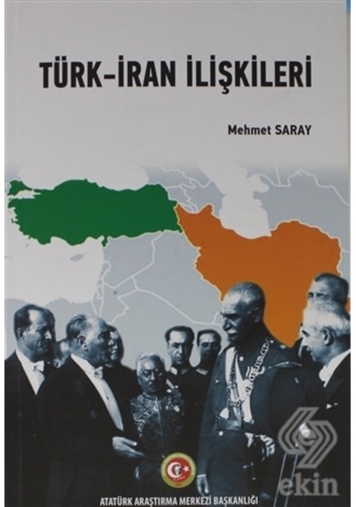 Türk - İran İlişkileri - Mehmet Saray - Atatürk Araştırma Merkezi