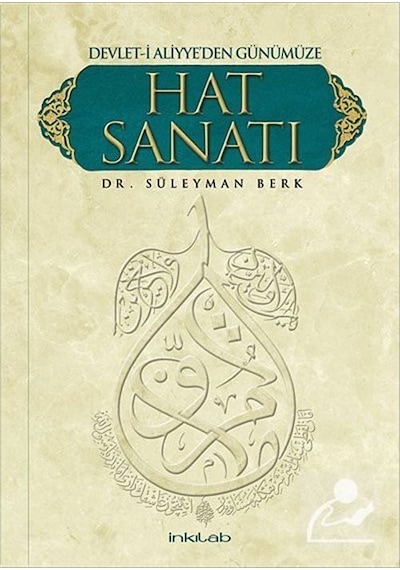 Devlet-i Aliyye'den Günümüze Hat Sanatı - Süleyman Berk - İnkılab Yayınları
