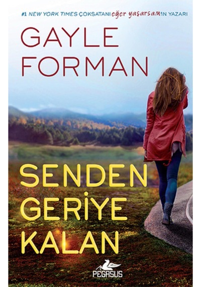 Senden Geriye Kalan - Gayle Forman - Pegasus