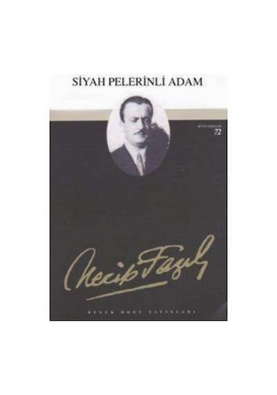 Siyah Pelerinli AdamTiyatro Eserleri: 7 - Necip Fazıl Kısakürek - Büyük Doğu Yayınları