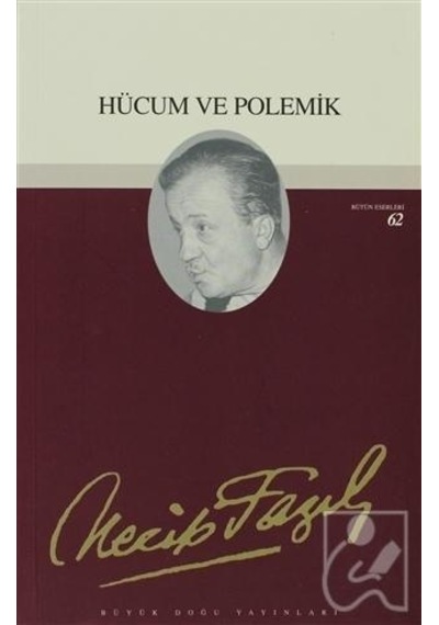 Hücum ve Polemik 62 - Necip Fazıl Bütün Eserleri Büyük Doğu Yay