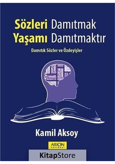 Sözleri Damıtmak Yaşamı Damıtmaktır  - Kamil Aksoy  - Arion Yayınevi