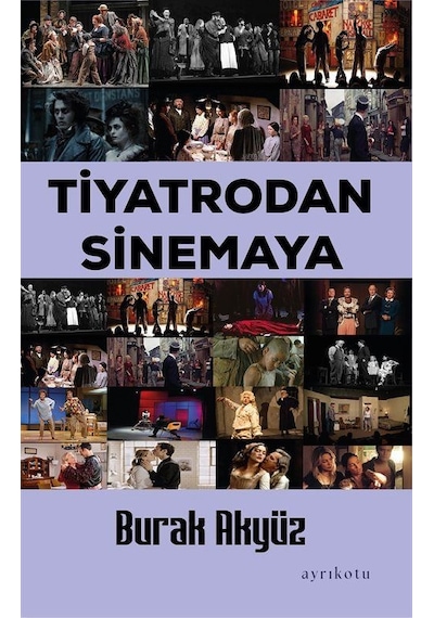 Tiyatrodan Sinemaya / Burak Akyüz