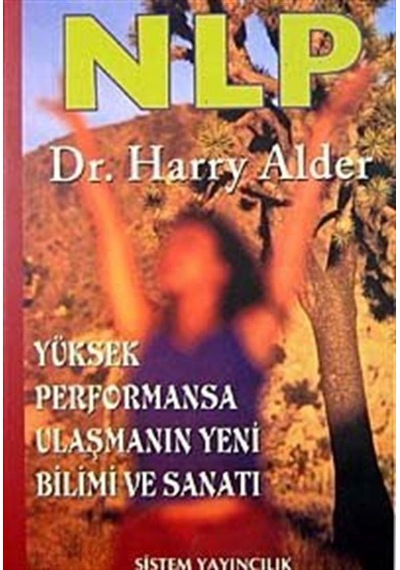 NLP  Yüksek Performansa Ulaşmanın Yeni Bilimi ve Sanatı - Harry Alder - Sistem Yayıncılık