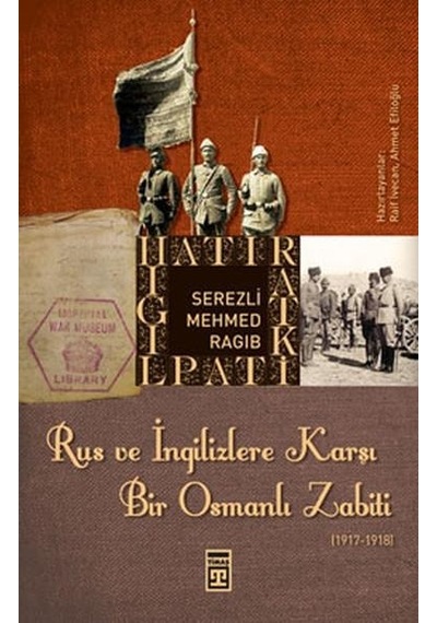 Rus Ve Ingilizlere Karşı Bir Osmanlı Zabiti - Serezli Mehmed Ragı