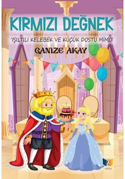 Kırmızı Değnek - Işıltılı Kelebek ve Küçük Dostu Mimo - Gamze Akay - Ateş Yayınları