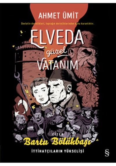 Elveda Güzel Vatanım - İttihatçıların Yükselişi - Çizgi Roman kitabı - Ahmet Ümit - Everest Yayınlar
