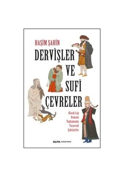 Dervişler ve Sufi Çevreler - Haşim Şahin - Alfa Yayıncılık