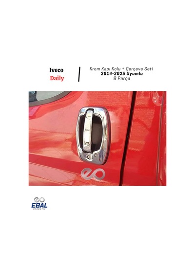 Iveco Daily Krom Kapı Kolu + Çerçeve Seti - 4 Kapı 8 Parça 2014-2025 Paslanmaz Çelik