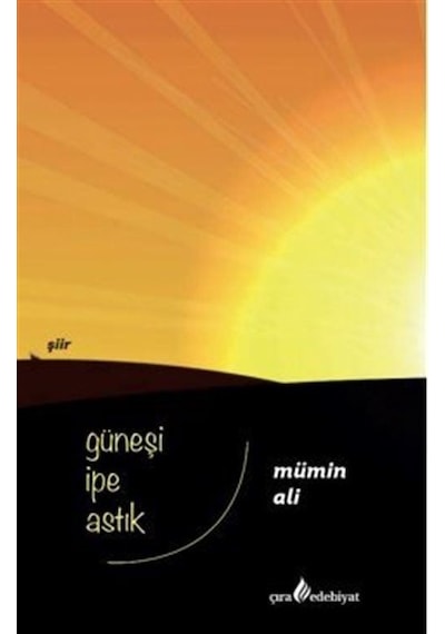 Güneşi İpe Astık - Mümin Ali - Çıra Yayınları