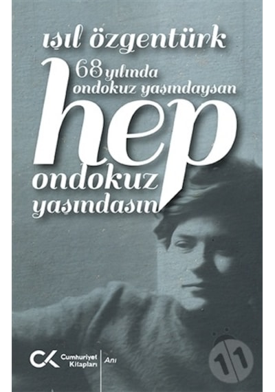 68 Yılında Ondokuz Yaşındaysan Hep Ondokuz Yaşındasın - Işıl Özgentürk - Cumhuriyet Kitapları