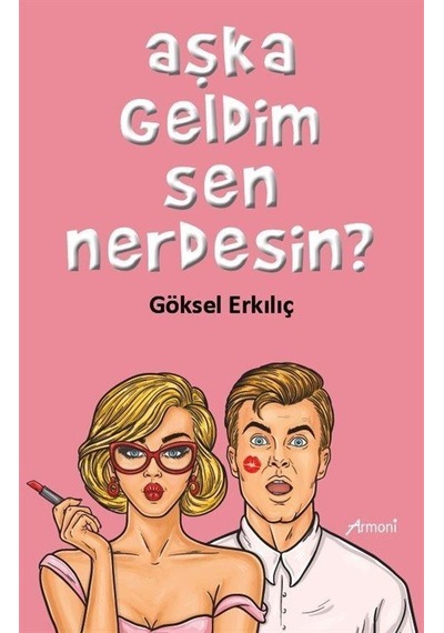 Aşka Geldim Sen Nerdesin? - Göksel Erkılıç - Armoni
