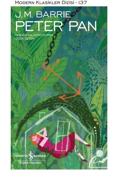 Peter Pan - Modern Klasikler 137 - James Matthew Barrie - İş Bankası Kültür Yayınları