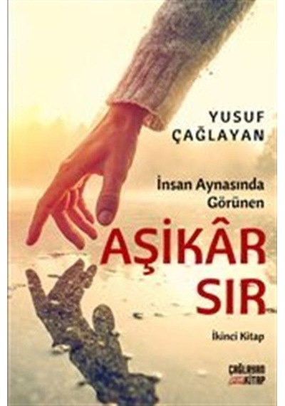 İnsan Aynasında Görünen Aşikar Sır - İkinci Kitap - Yusuf Çağlayan - Çağlayan Kitap
