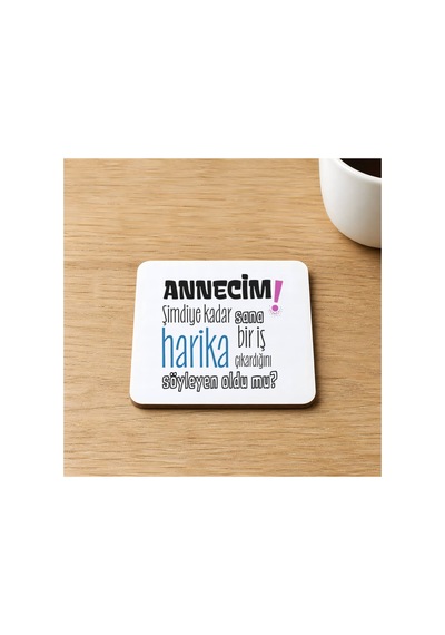 Annecim Şimdiye Kadar Sana Harika Baskılı 9x9 Cm Kare Mdf Bardak Altlığı Ahşap Çok Renkli