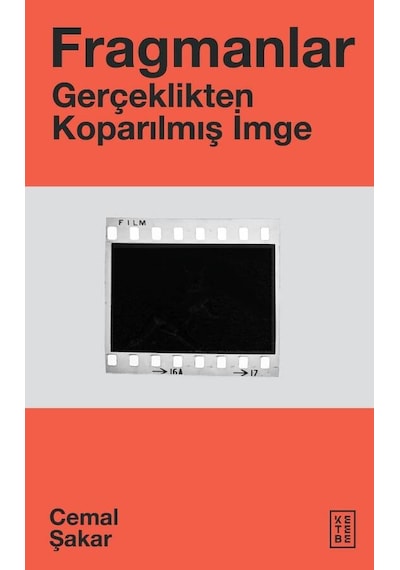 Fragmanlar - Gerçeklikten Koparılmış İmge - Cemal Şakar - Ketebe