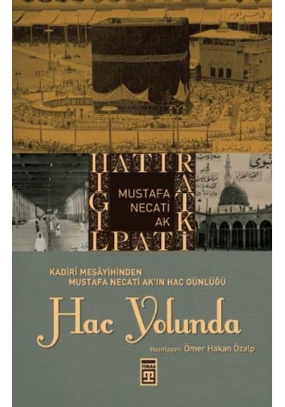 Hac Yolunda - Mustafa Necati Ak - Timaş Yayınları