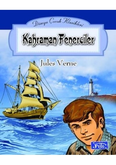 Kahraman Fenerciler - Dünya Çocuk Klasikleri - Jules Verne - Parıltı Yayınları