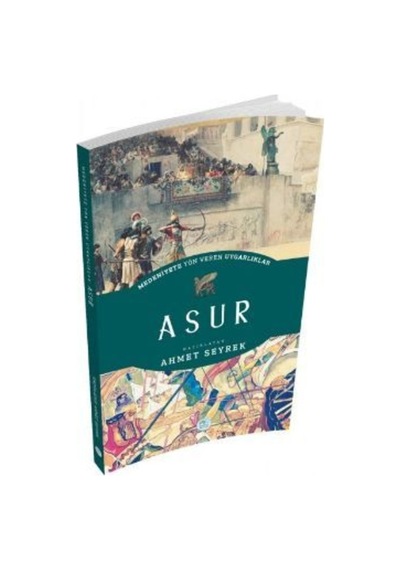 Asur - Medeniyete Yön Veren Uygarlıklar
