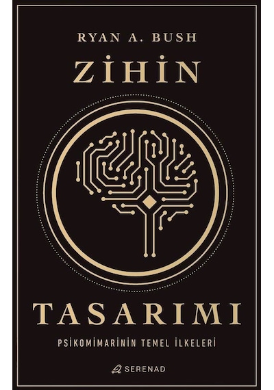 Zihin Tasarımı: Psikomimarinin Temel İlkeleri - Ryan A Bush - Serenad