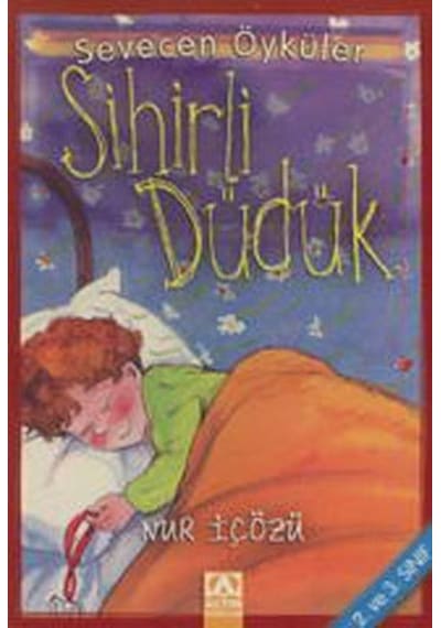 Sihirli Düdük - Sevecen Öyküler - Nur İçözü - Altın Kitaplar